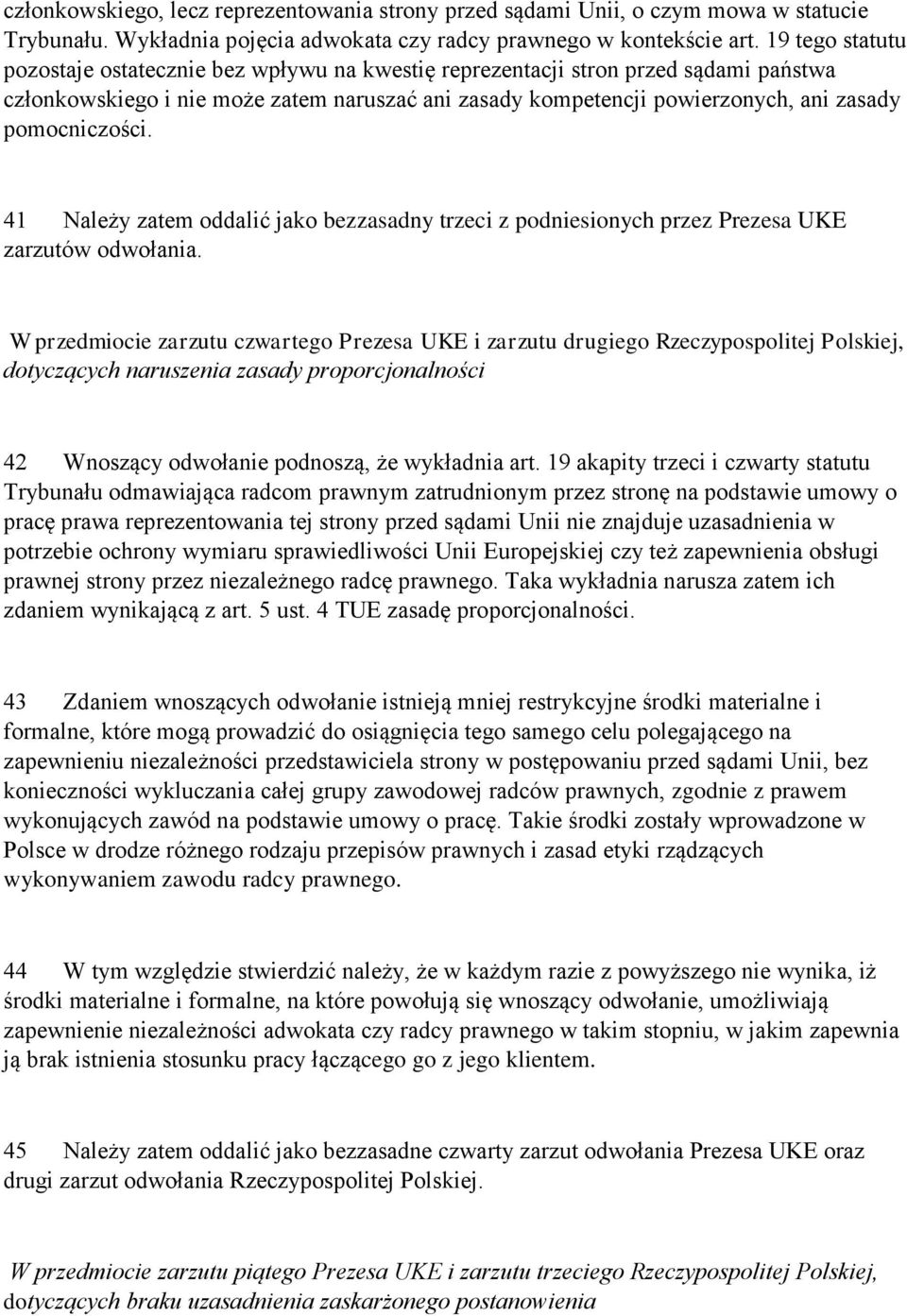 pomocniczości. 41 Należy zatem oddalić jako bezzasadny trzeci z podniesionych przez Prezesa UKE zarzutów odwołania.