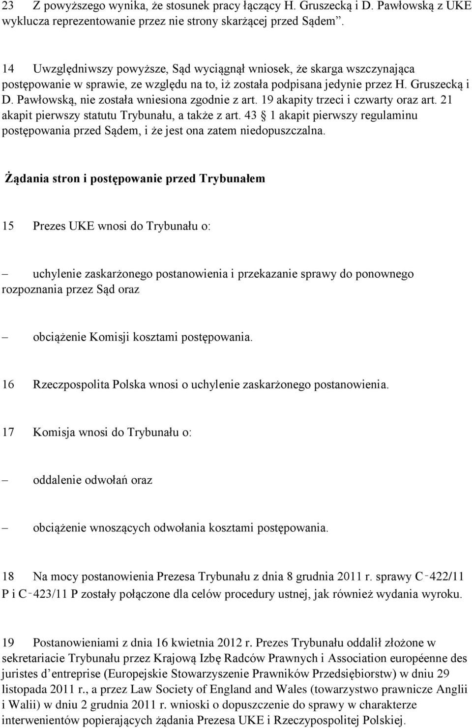 Pawłowską, nie została wniesiona zgodnie z art. 19 akapity trzeci i czwarty oraz art. 21 akapit pierwszy statutu Trybunału, a także z art.