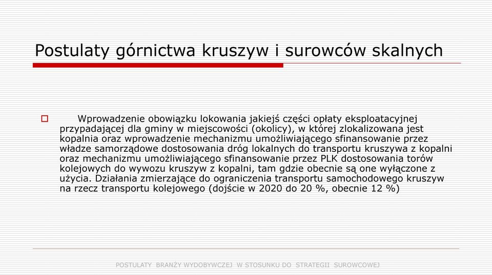 transportu kruszywa z kopalni oraz mechanizmu umożliwiającego sfinansowanie przez PLK dostosowania torów kolejowych do wywozu kruszyw z kopalni, tam gdzie obecnie