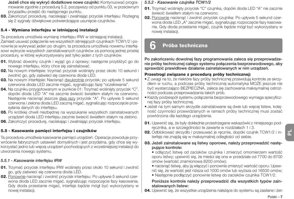 4 - Wymiana interfejsu w istniejącej instalacji Ta procedura umożliwia wymianę interfejsu IRW w istniejącej instalacji.