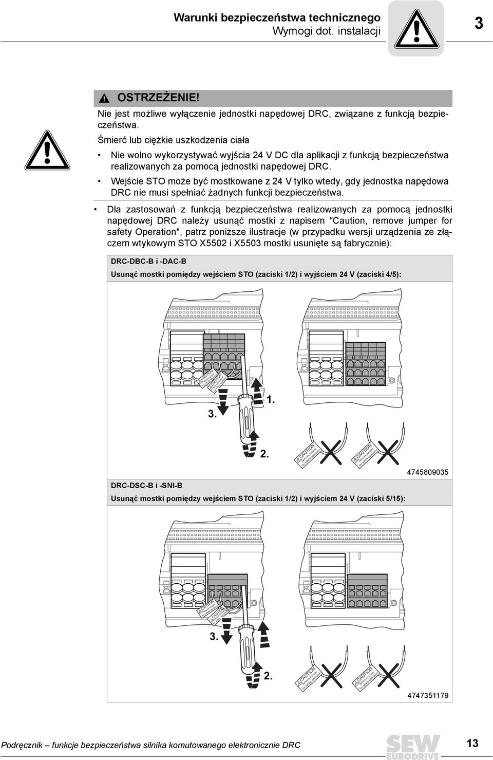 Wejście STO może być mostkowane z 24 V tylko wtedy, gdy jednostka napędowa DRC nie musi spełniać żadnych funkcji bezpieczeństwa.