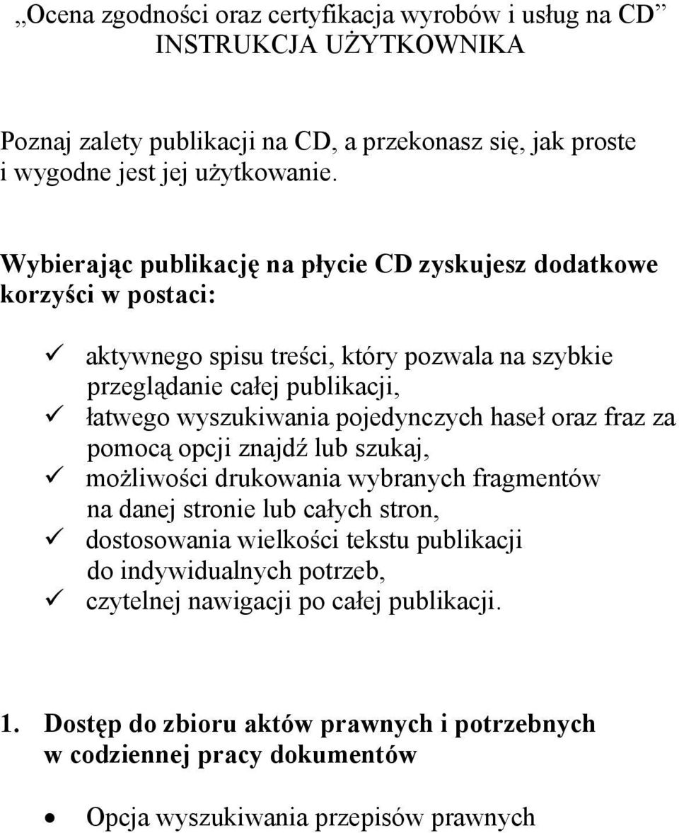pojedynczych hase oraz fraz za pomoc opcji znajd lub szukaj, mo liwo ci drukowania wybranych fragmentów na danej stronie lub ca ych stron, dostosowania wielko ci tekstu
