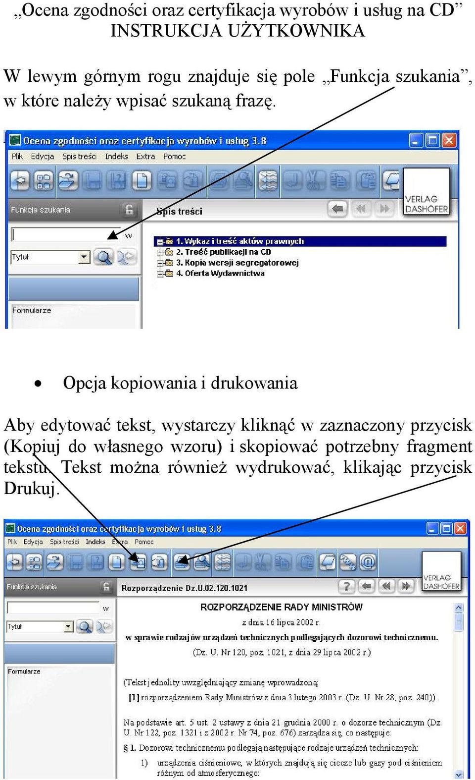 Opcja kopiowania i drukowania Aby edytowa tekst, wystarczy klikn w zaznaczony przycisk