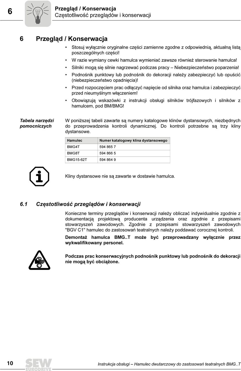 Podnośnik punktowy lub podnośnik do dekoracji należy zabezpieczyć lub opuścić (niebezpieczeństwo opadnięcia)!