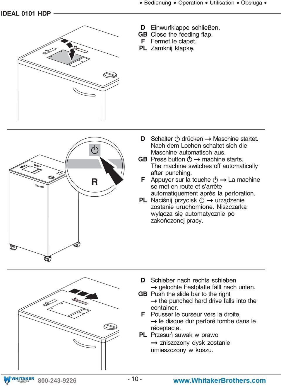 F Appuyer sur la touche La machine se met en route et s arrête automatiquement après la perforation. PL Naciśnij przycisk urządzenie zostanie uruchomione.