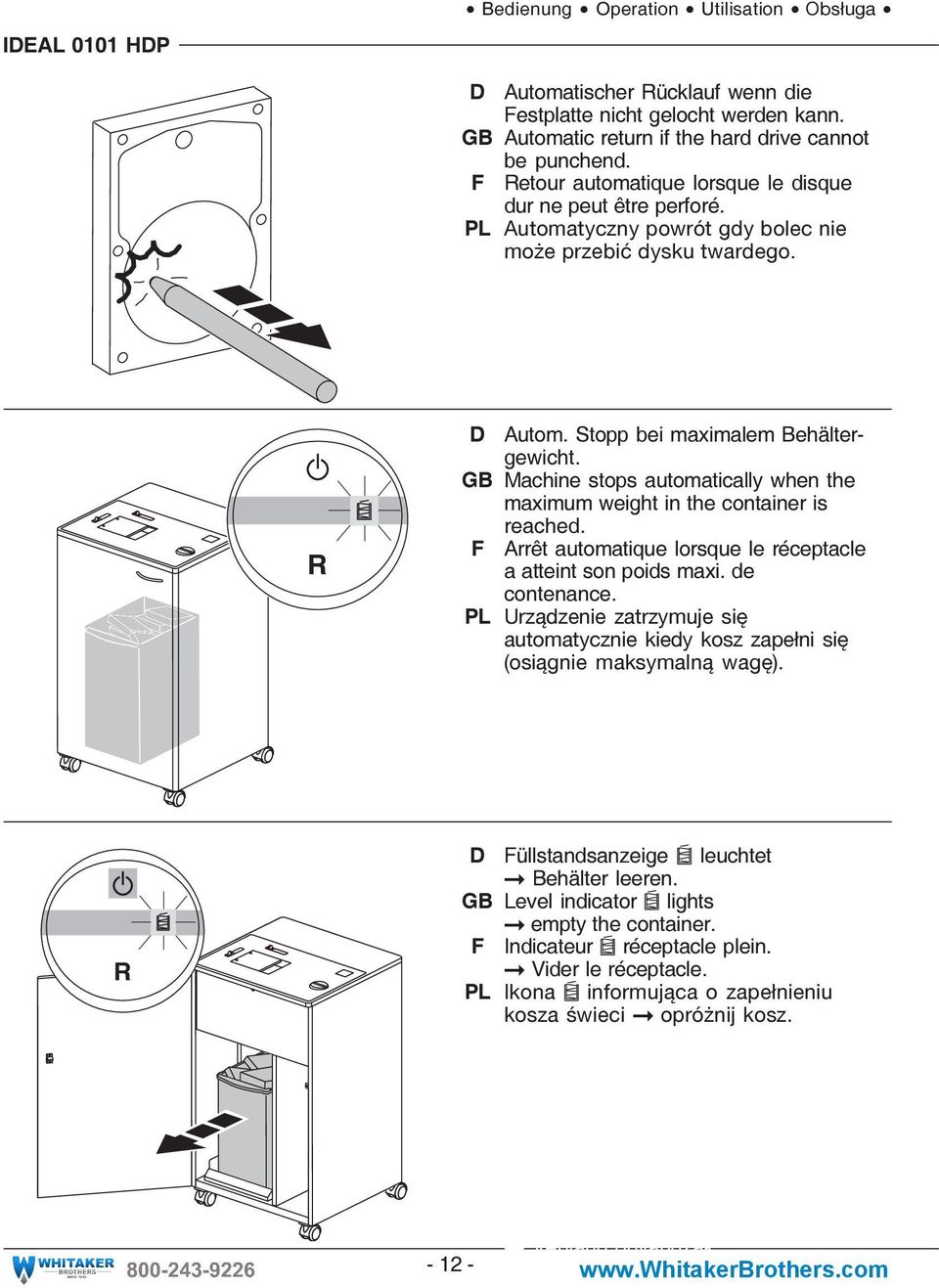 GB Machine stops automatically when the maximum weight in the container is reached. F Arrêt automatique lorsque le réceptacle a atteint son poids maxi. de contenance.