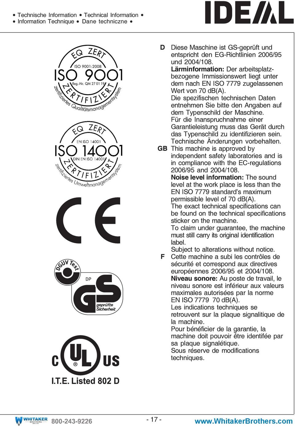 Die spezifischen technischen Daten entnehmen Sie bitte den Angaben auf dem Typenschild der Maschine.