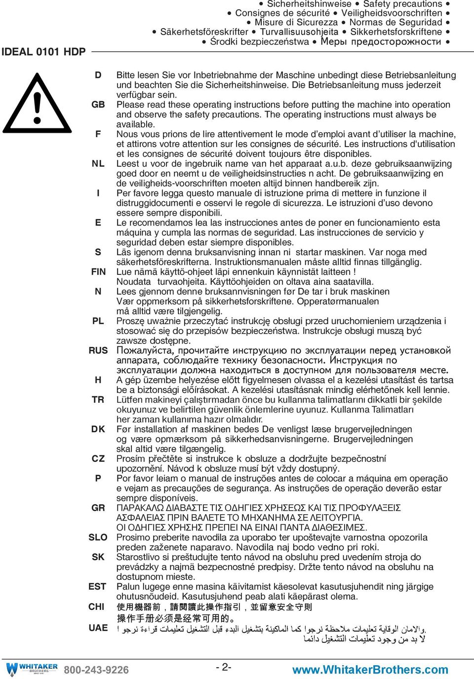 Die Betriebsanleitung muss jederzeit verfügbar sein. Please read these operating instructions before putting the machine into operation and observe the safety precautions.