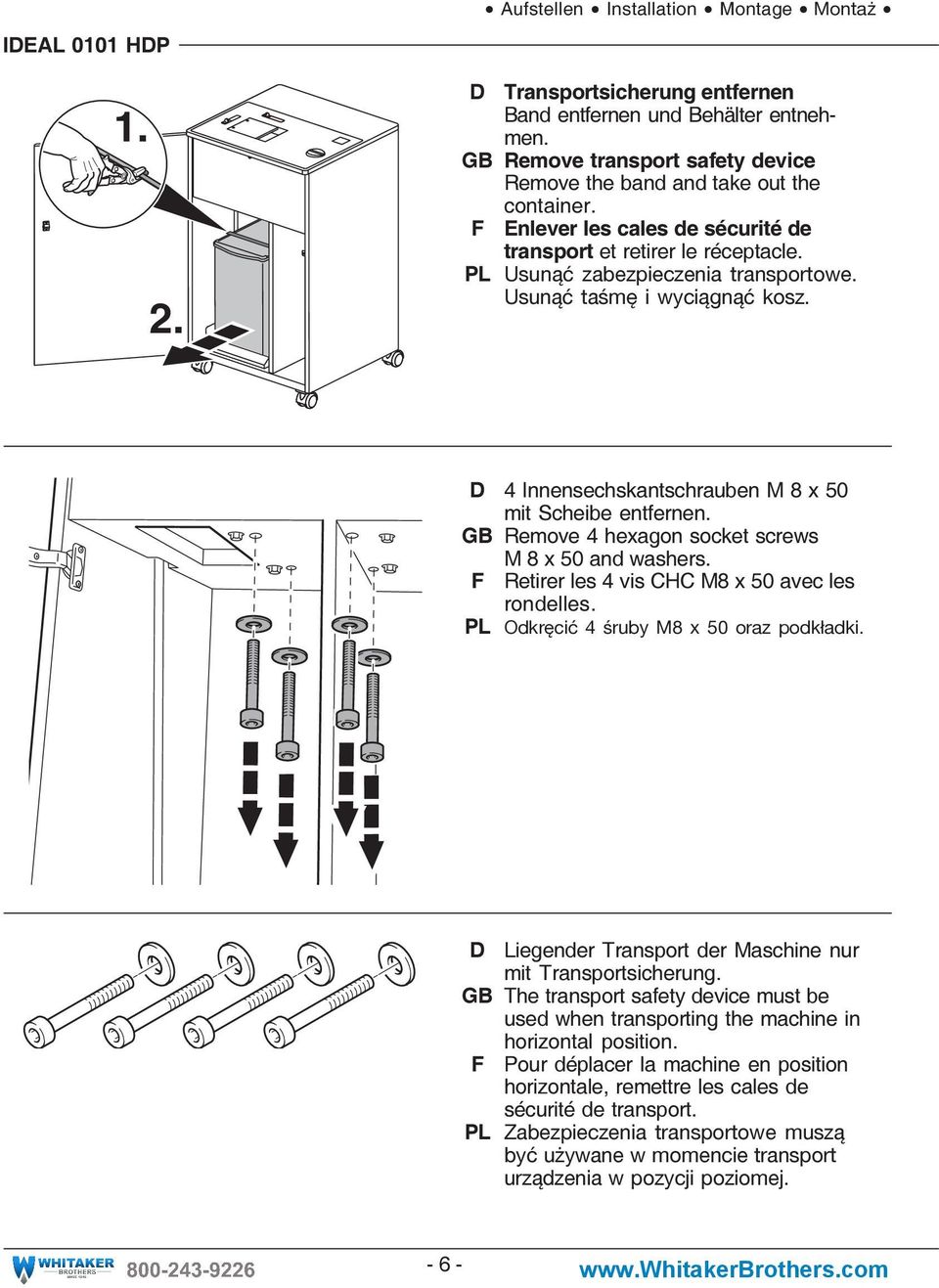 Usunąć taśmę i wyciągnąć kosz. D 4 Innensechskantschrauben M 8 x 50 mit Scheibe entfernen. GB Remove 4 hexagon socket screws M 8 x 50 and washers. F Retirer les 4 vis CHC M8 x 50 avec les rondelles.
