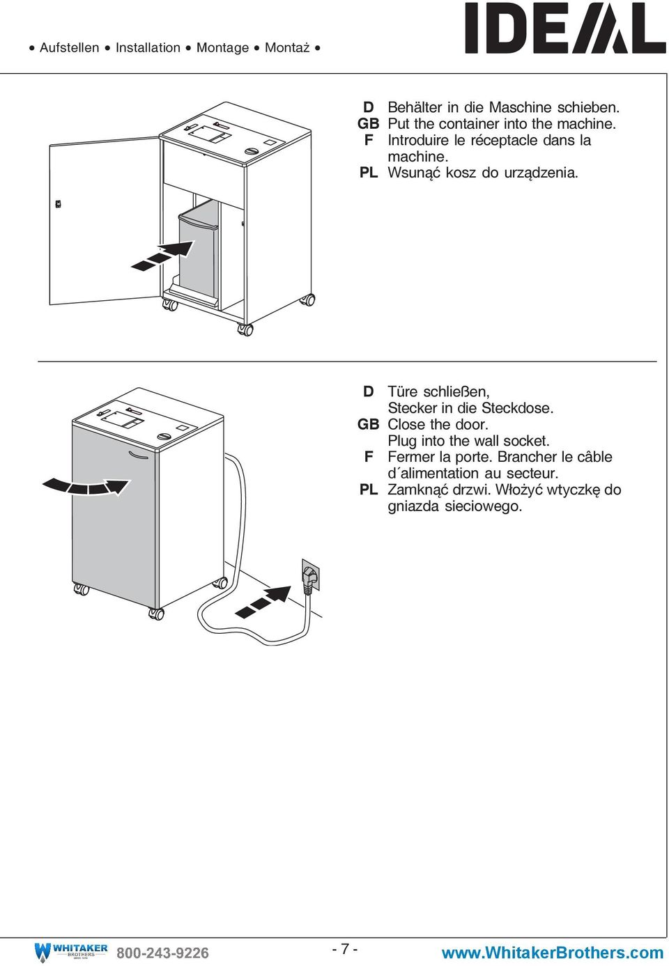 PL Wsunąć kosz do urządzenia. D Türe schließen, Stecker in die Steckdose. GB Close the door.