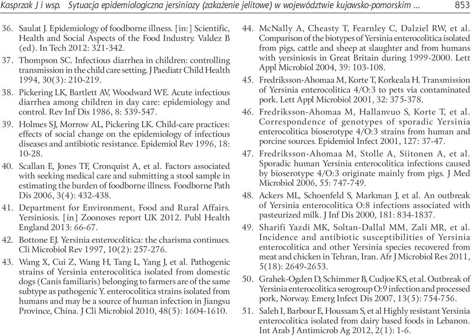 Infectious diarrhea in children: controlling transmission in the child care setting. J Paediatr Child Health 1994, 30(3): 210-219. 38. Pickering LK, Bartlett AV, Woodward WE.
