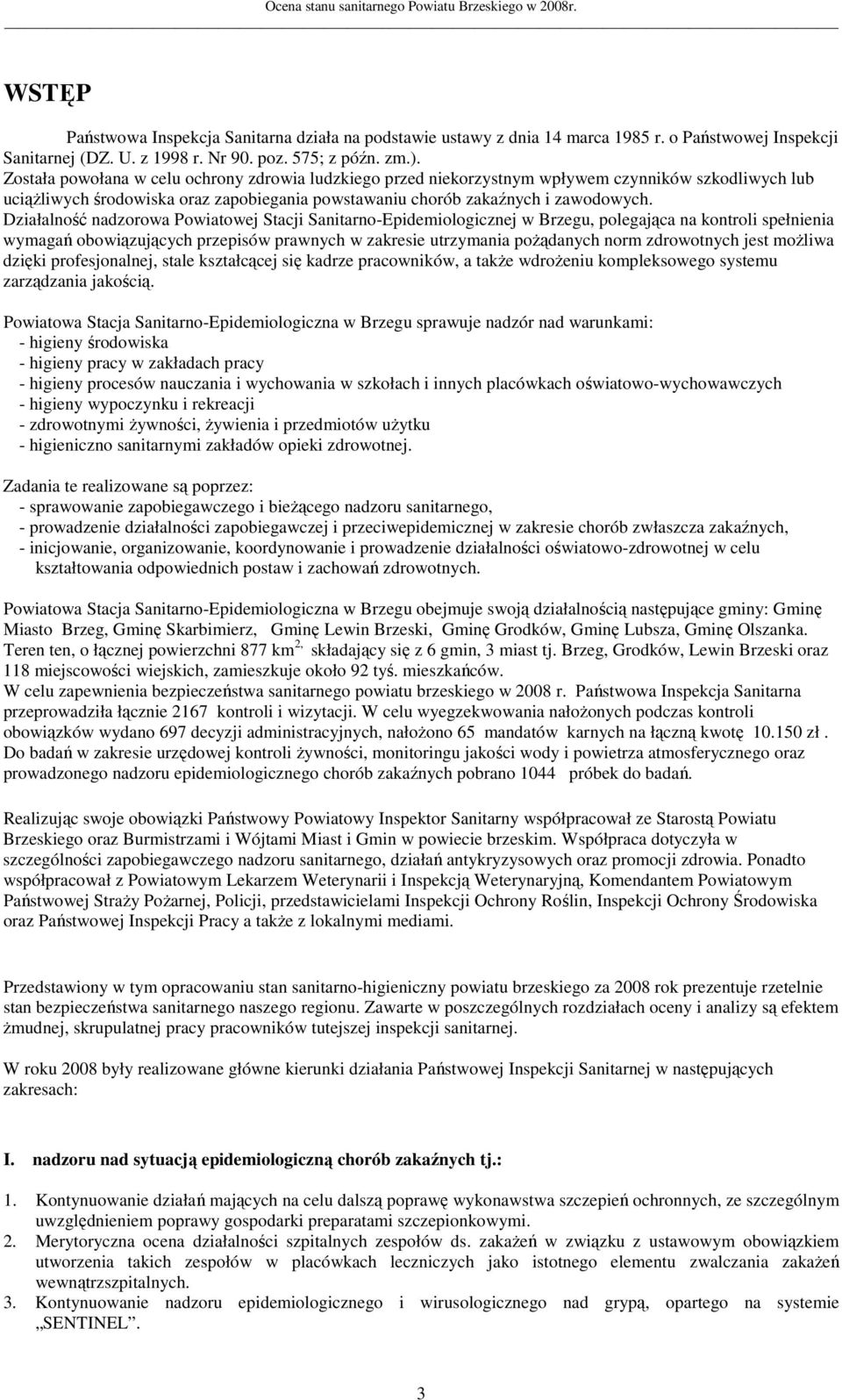 Działalność nadzorowa Powiatowej Stacji Sanitarno-Epidemiologicznej w Brzegu, polegająca na kontroli spełnienia wymagań obowiązujących przepisów prawnych w zakresie utrzymania poŝądanych norm