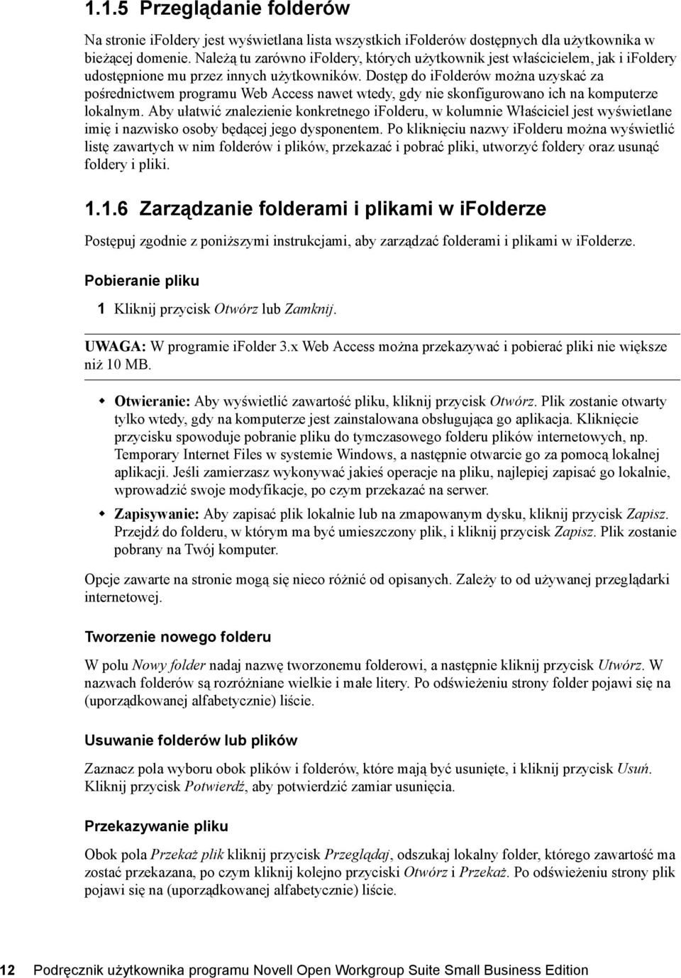 Dostęp do ifolderów można uzyskać za pośrednictwem programu Web Access nawet wtedy, gdy nie skonfigurowano ich na komputerze lokalnym.