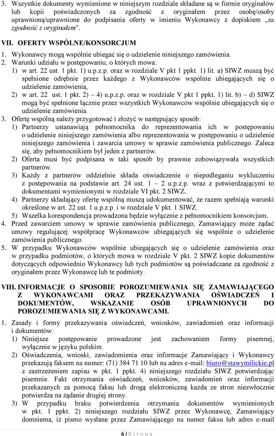 Warunki udziału w postępowaniu, o których mowa: 1) w art. 22 ust. 1 pkt. 1) u.p.z.p. oraz w rozdziale V pkt 1 ppkt. 1) lit.