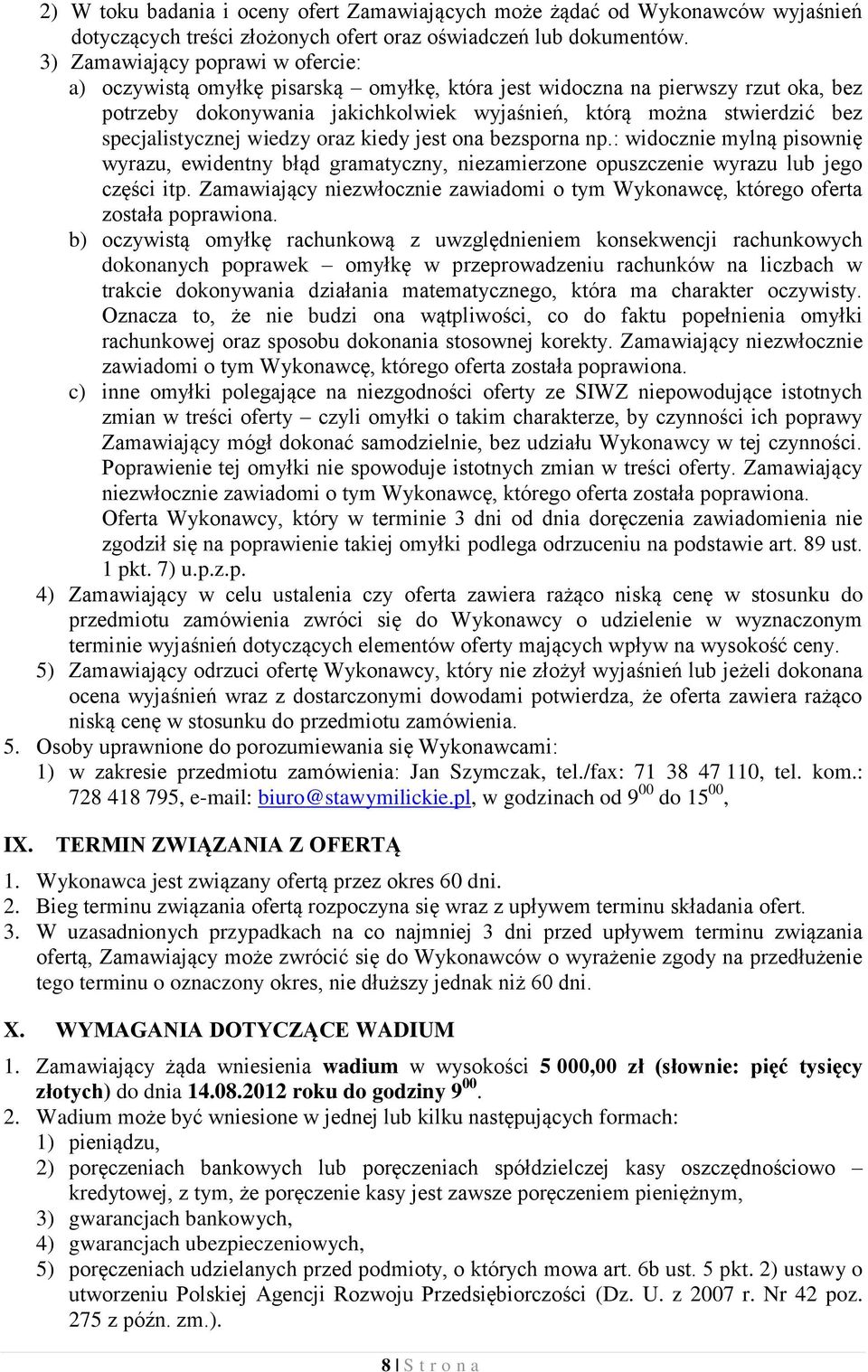 specjalistycznej wiedzy oraz kiedy jest ona bezsporna np.: widocznie mylną pisownię wyrazu, ewidentny błąd gramatyczny, niezamierzone opuszczenie wyrazu lub jego części itp.