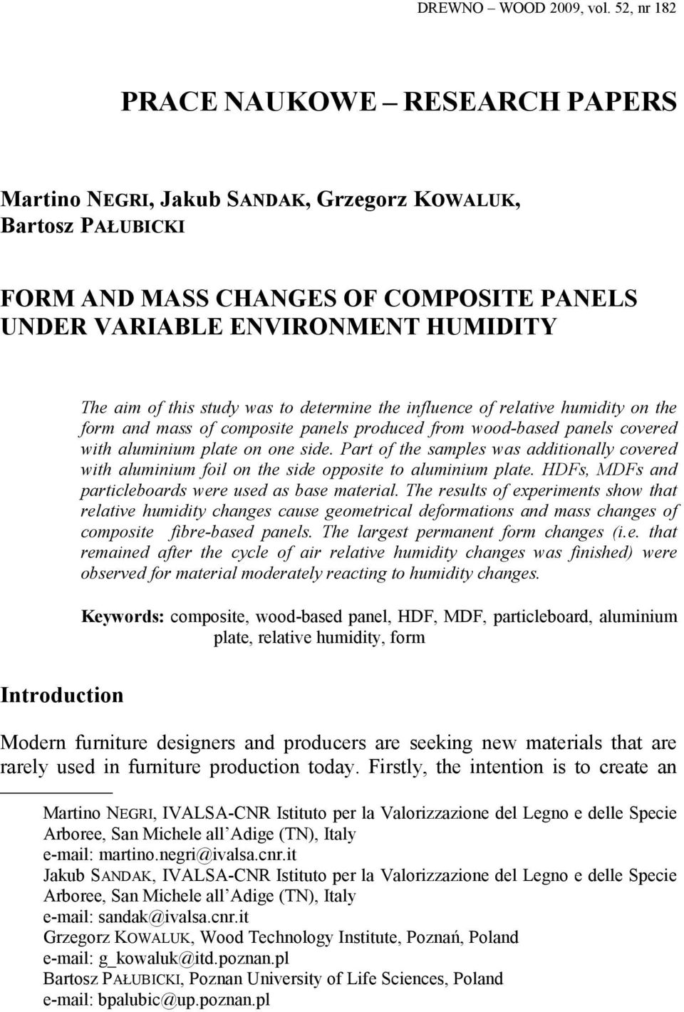 this study was to determine the influence of relative humidity on the form and mass of composite panels produced from wood-based panels covered with aluminium plate on one side.