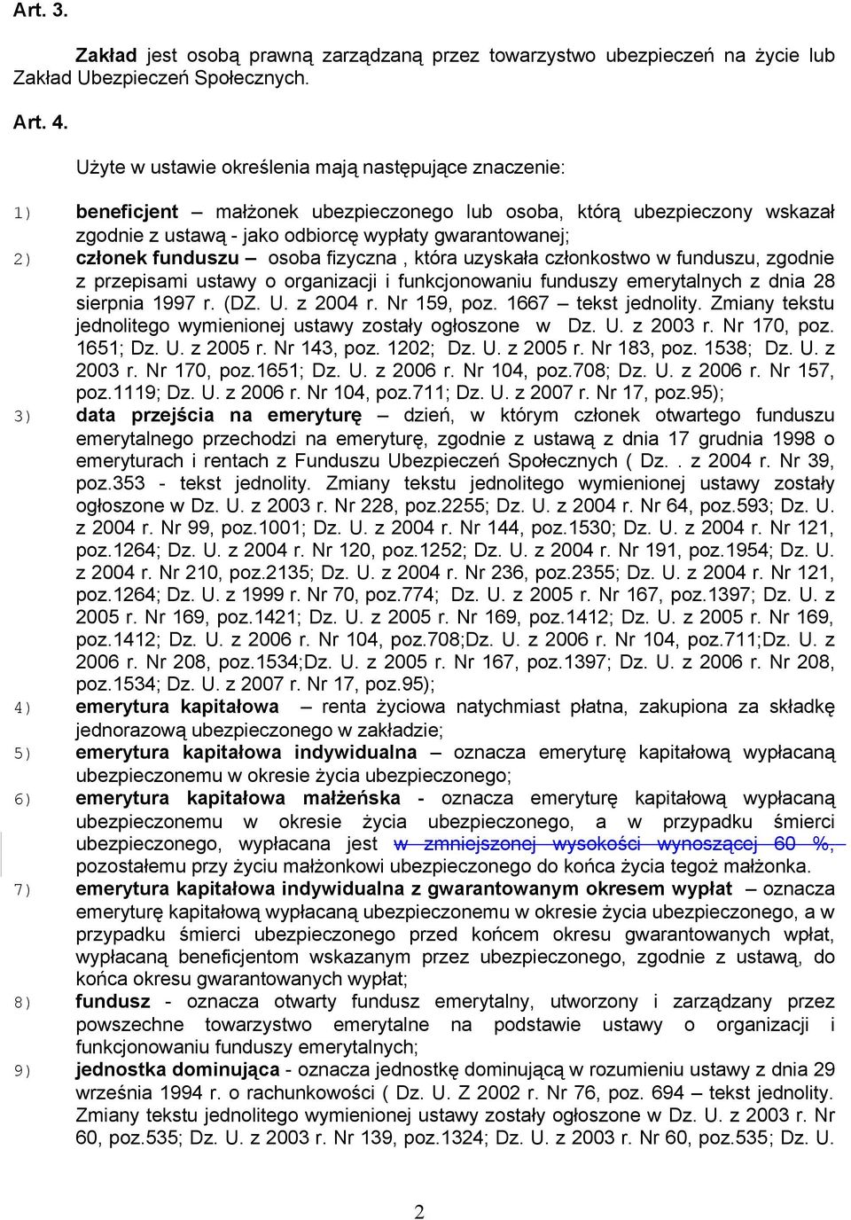 funduszu osoba fizyczna, która uzyskała członkostwo w funduszu, zgodnie z przepisami ustawy o organizacji i funkcjonowaniu funduszy emerytalnych z dnia 28 sierpnia 1997 r. (DZ. U. z 2004 r.