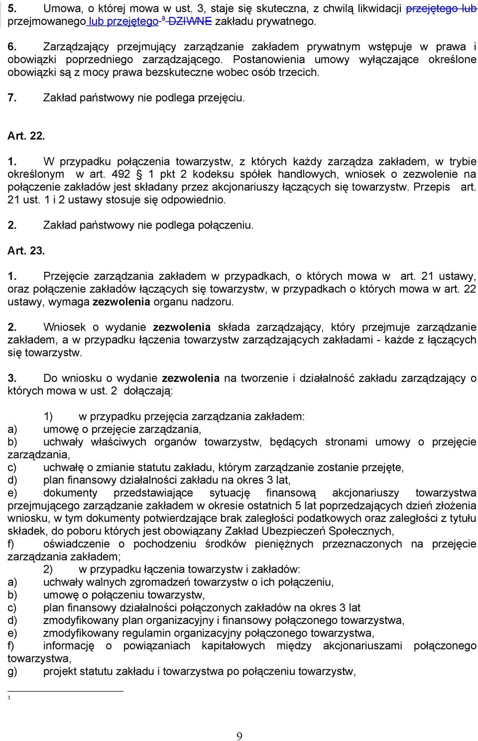 Postanowienia umowy wyłączające określone obowiązki są z mocy prawa bezskuteczne wobec osób trzecich. 7. Zakład państwowy nie podlega przejęciu. Art. 22. 1.