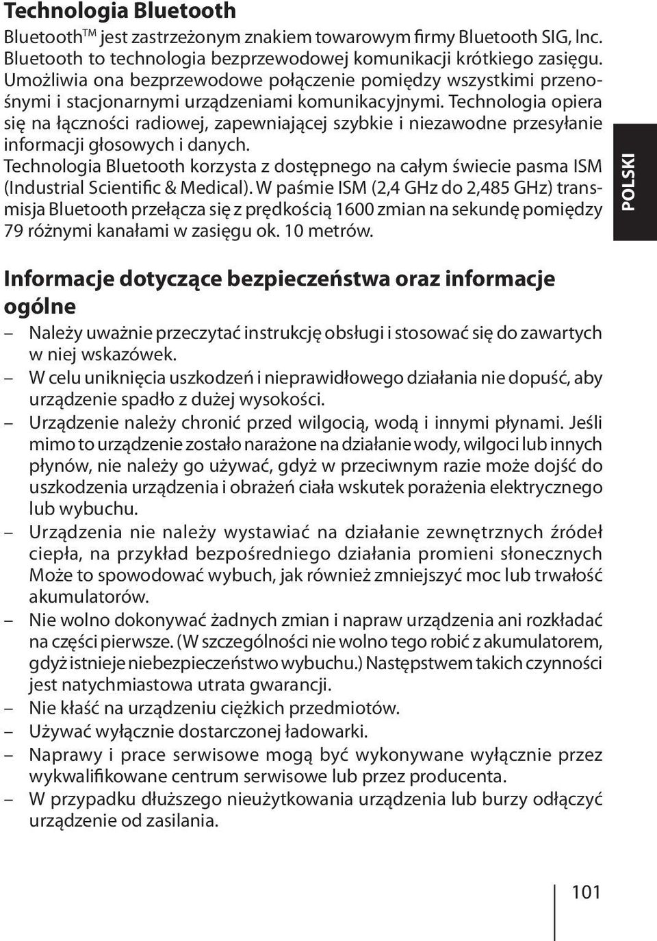 Technologia opiera się na łączności radiowej, zapewniającej szybkie i niezawodne przesyłanie informacji głosowych i danych.