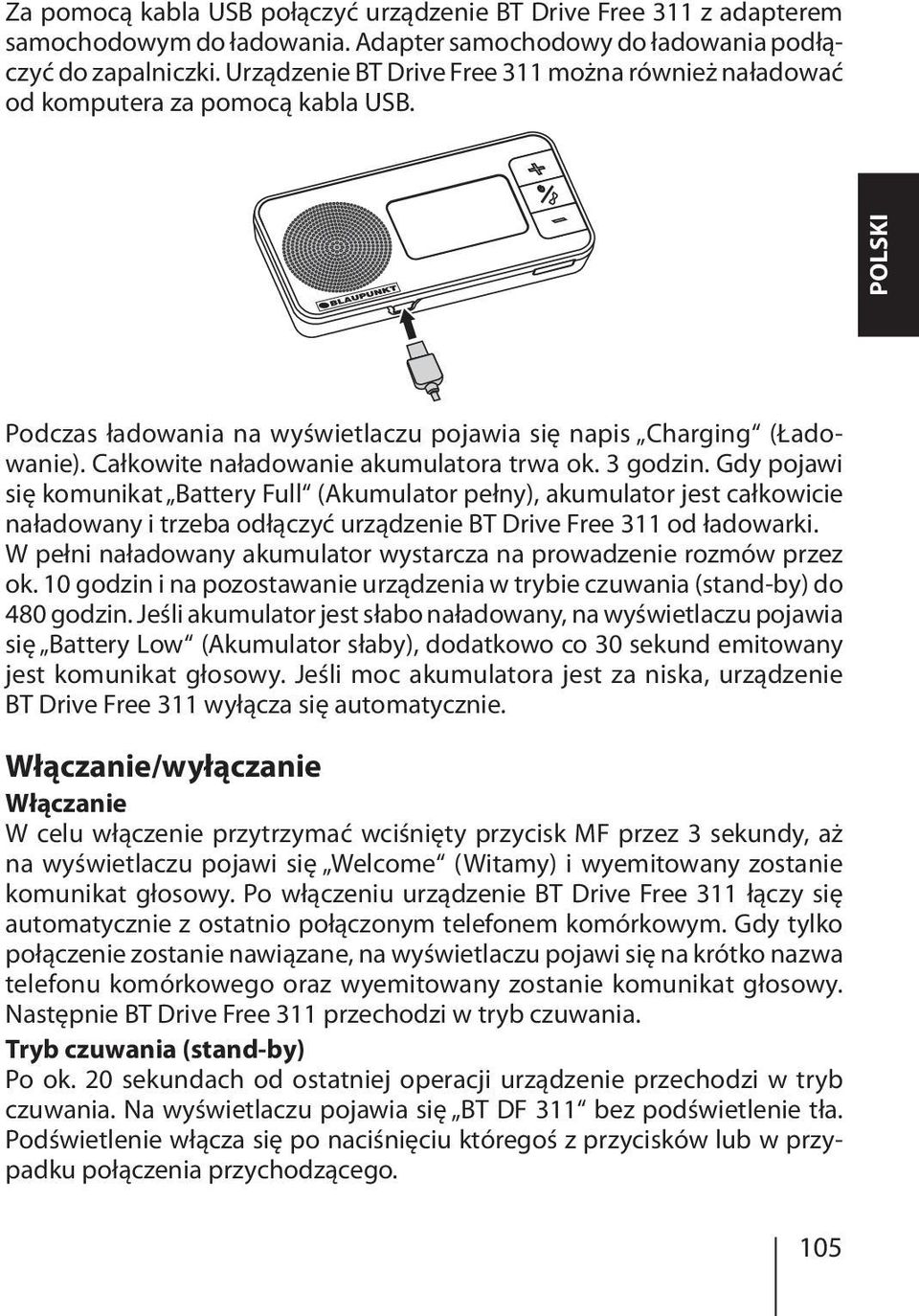 Całkowite naładowanie akumulatora trwa ok. 3 godzin.