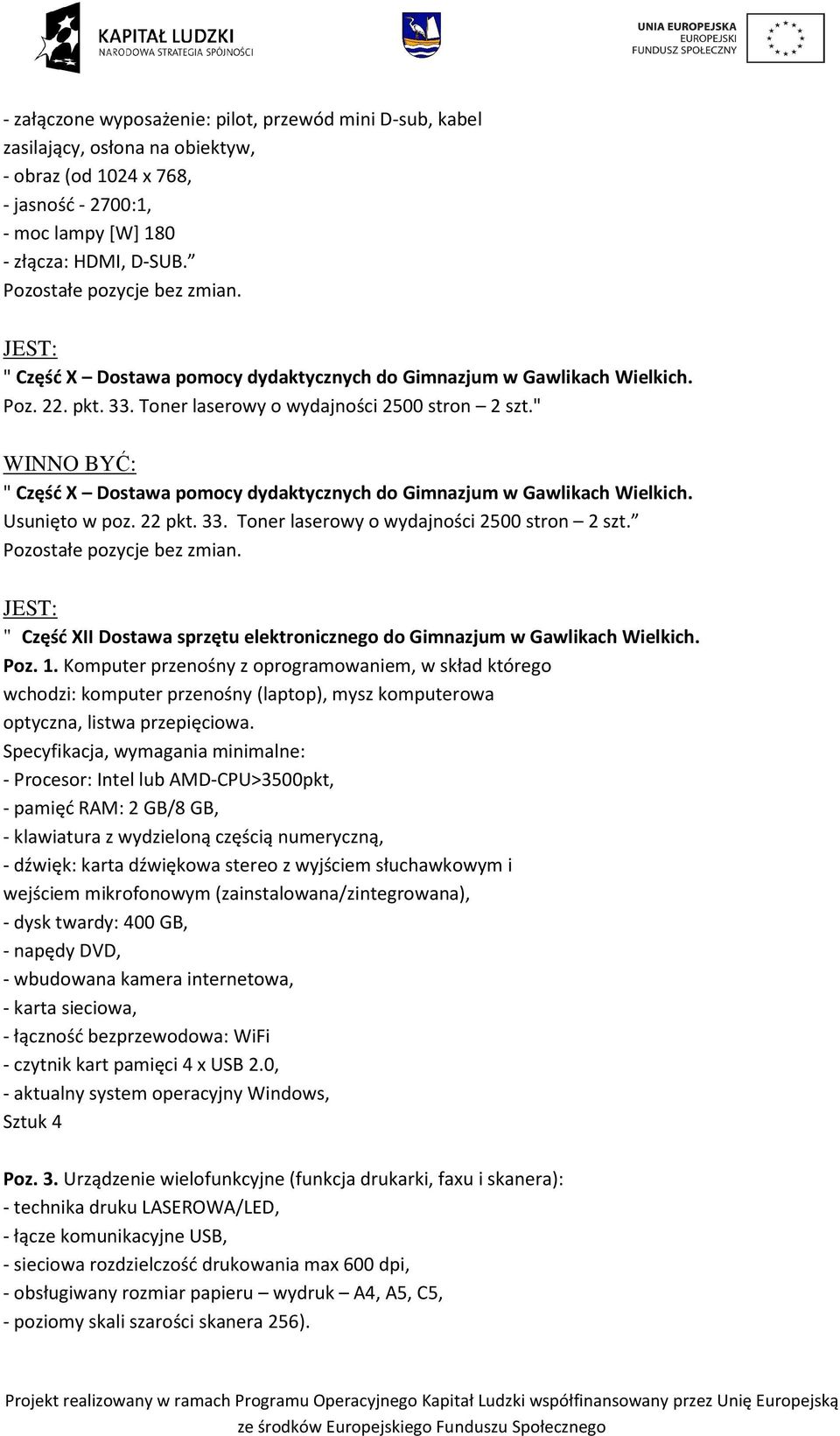 " " Część X Dostawa pomocy dydaktycznych do Gimnazjum w Gawlikach Wielkich. Usunięto w poz. 22 pkt. 33. Toner laserowy o wydajności 2500 stron 2 szt.