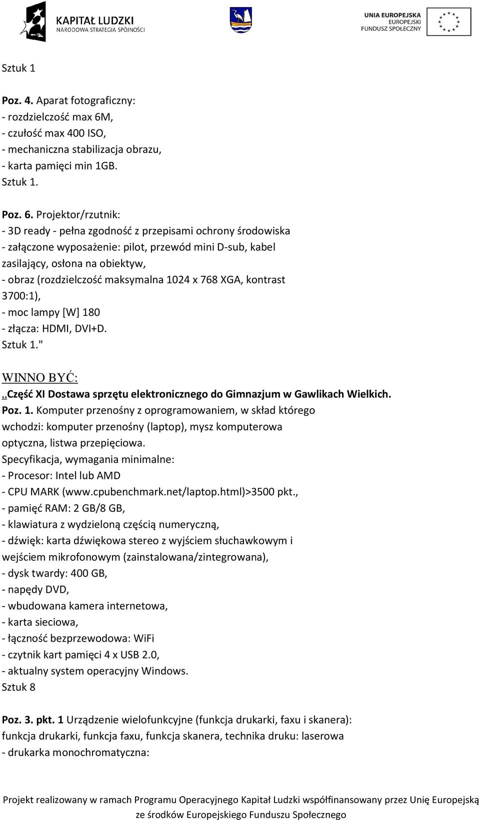 Projektor/rzutnik: - 3D ready - pełna zgodność z przepisami ochrony środowiska - załączone wyposażenie: pilot, przewód mini D-sub, kabel zasilający, osłona na obiektyw, - obraz (rozdzielczość