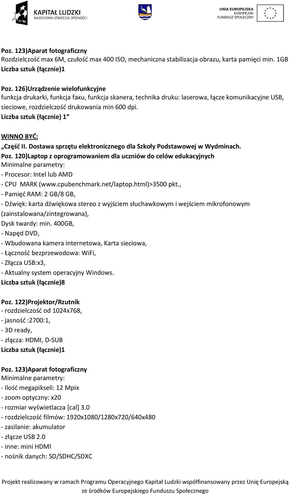 Liczba sztuk (łącznie) 1 Część II. Dostawa sprzętu elektronicznego dla Szkoły Podstawowej w Wydminach. Poz.