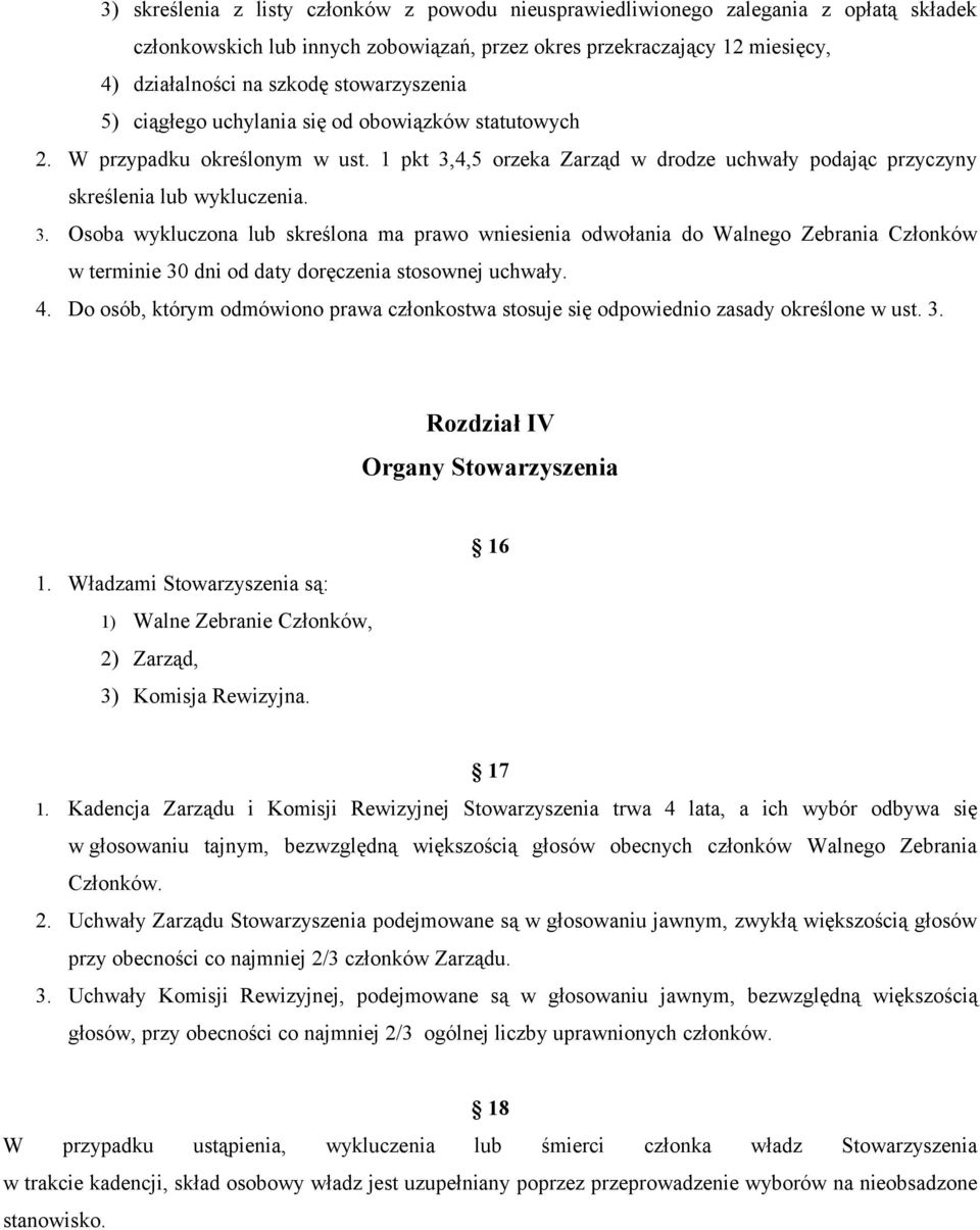 4,5 orzeka Zarząd w drodze uchwały podając przyczyny skreślenia lub wykluczenia. 3.