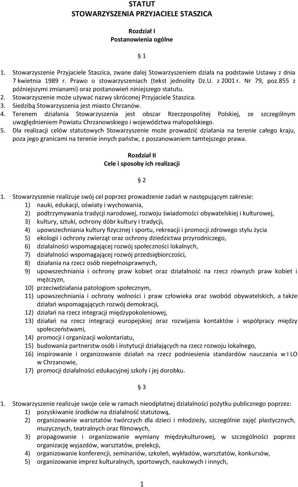3. Siedzibą Stowarzyszenia jest miasto Chrzanów. 4.