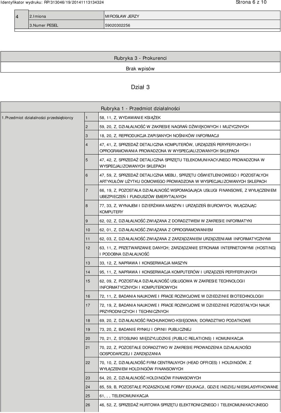 Z, SPRZEDAŻ DETALICZNA KOMPUTERÓW, URZĄDZEŃ PERYFERYJNYCH I OPROGRAMOWANIA PROWADZONA W WYSPECJALIZOWANYCH SKLEPACH 5 47, 42, Z, SPRZEDAŻ DETALICZNA SPRZĘTU TELEKOMUNIKACYJNEGO PROWADZONA W
