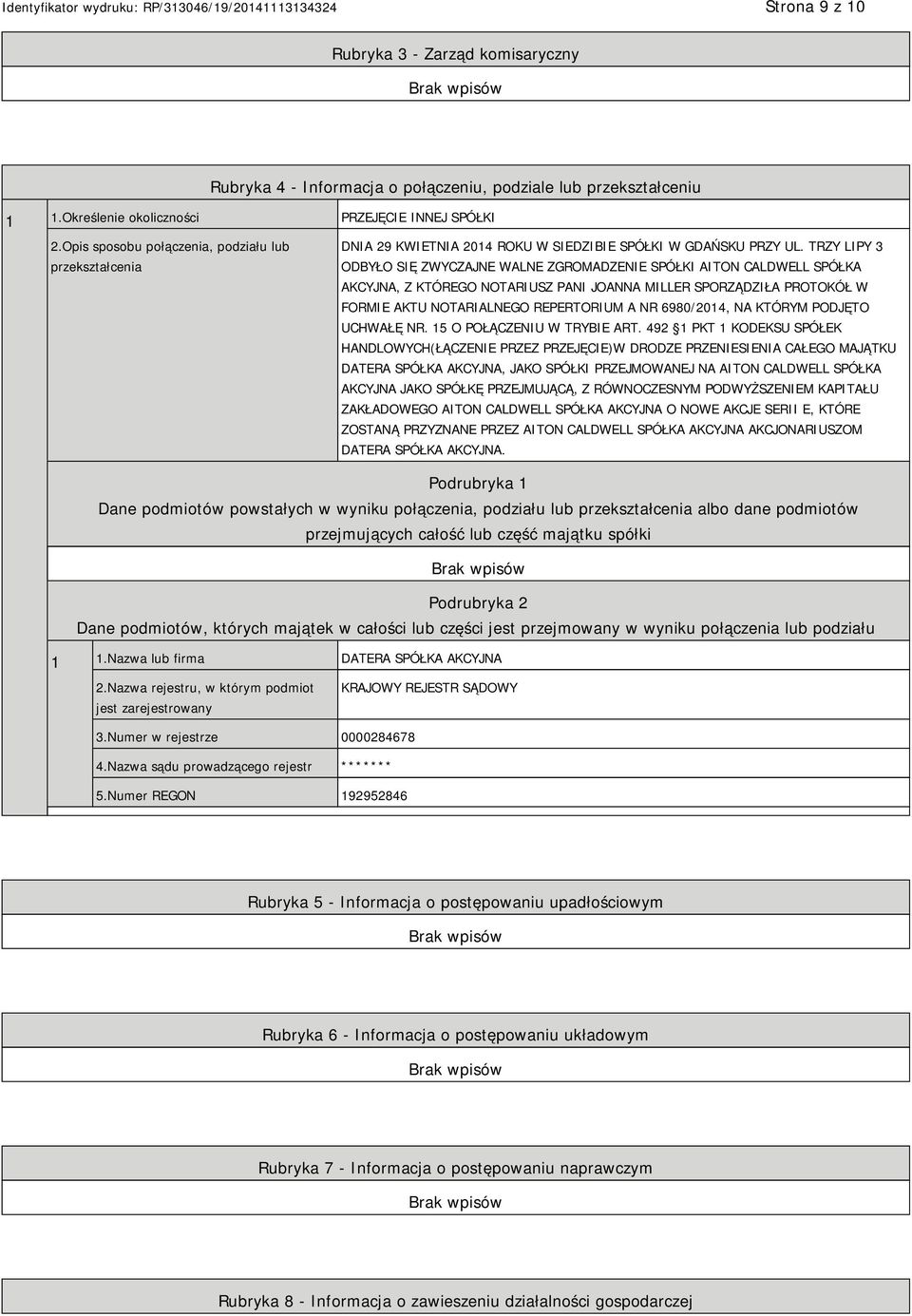 TRZY LIPY 3 ODBYŁO SIĘ ZWYCZAJNE WALNE ZGROMADZE SPÓŁKI AITON CALDWELL SPÓŁKA AKCYJNA, Z KTÓREGO NOTARIUSZ PANI JOANNA MILLER SPORZĄDZIŁA PROTOKÓŁ W FORMIE AKTU NOTARIALNEGO REPERTORIUM A NR