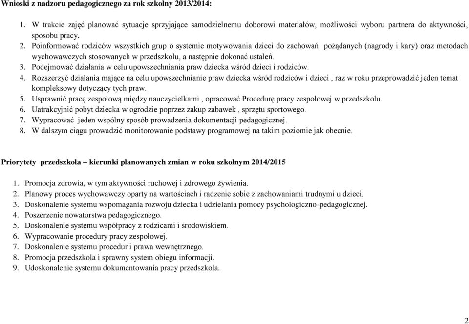 Podejmować działania w celu upowszechniania praw dziecka wśród dzieci i rodziców. 4.