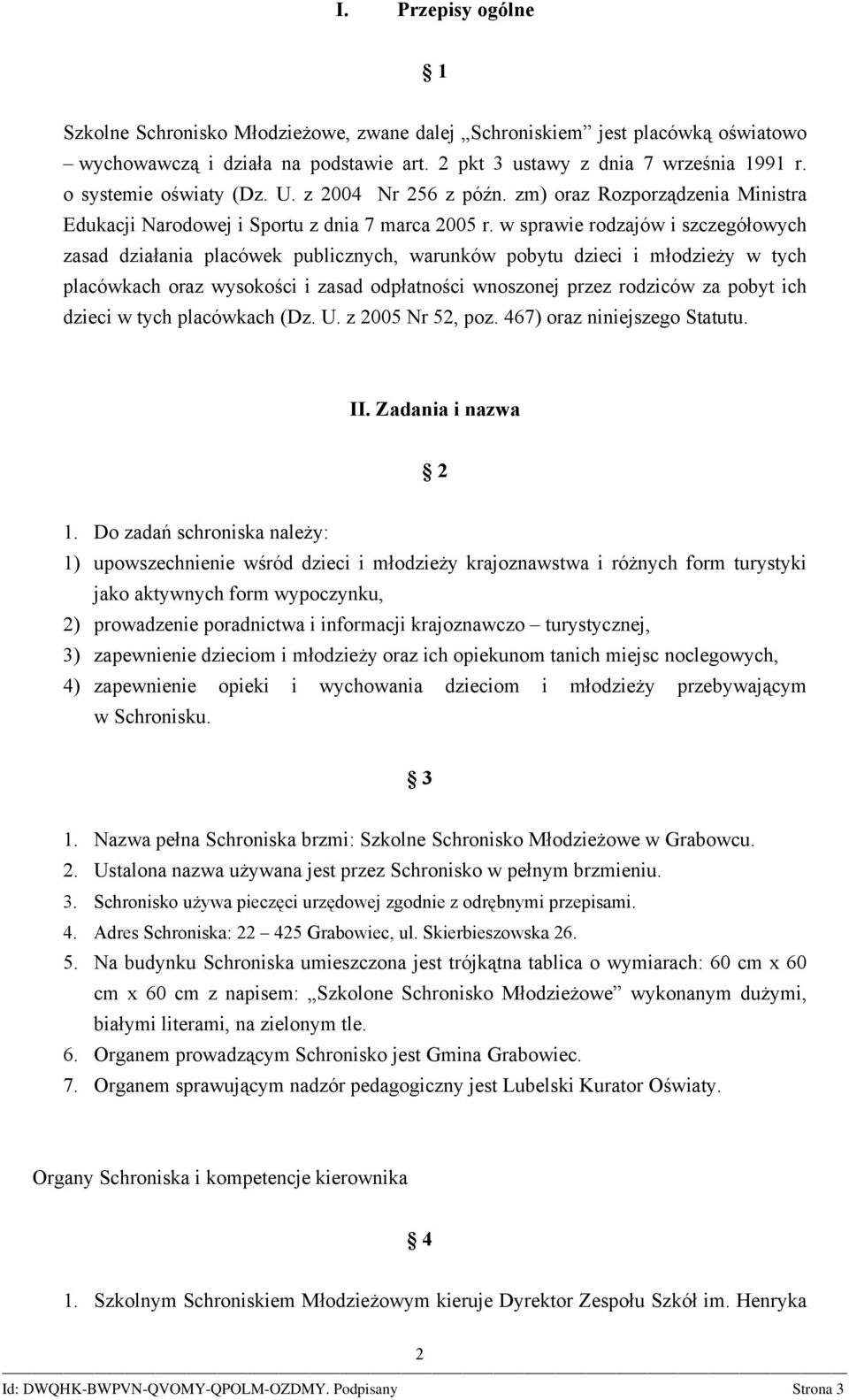 w sprawie rodzajów i szczegółowych zasad działania placówek publicznych, warunków pobytu dzieci i młodzieży w tych placówkach oraz wysokości i zasad odpłatności wnoszonej przez rodziców za pobyt ich