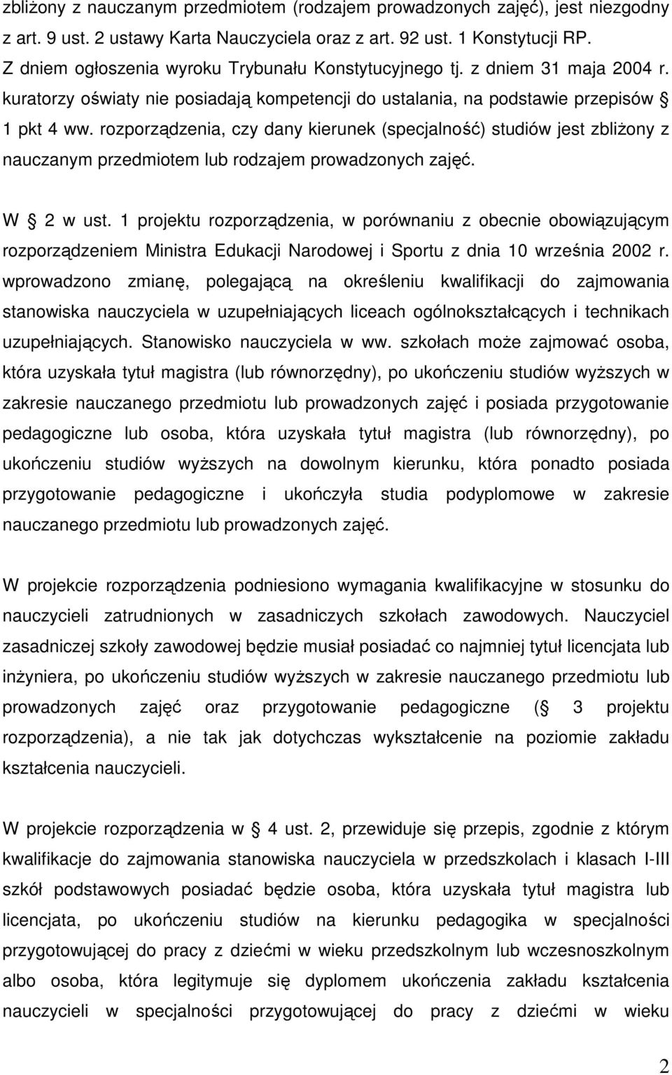 rozporządzenia, czy dany kierunek (specjalność) studiów jest zbliŝony z nauczanym przedmiotem lub rodzajem prowadzonych zajęć. W 2 w ust.