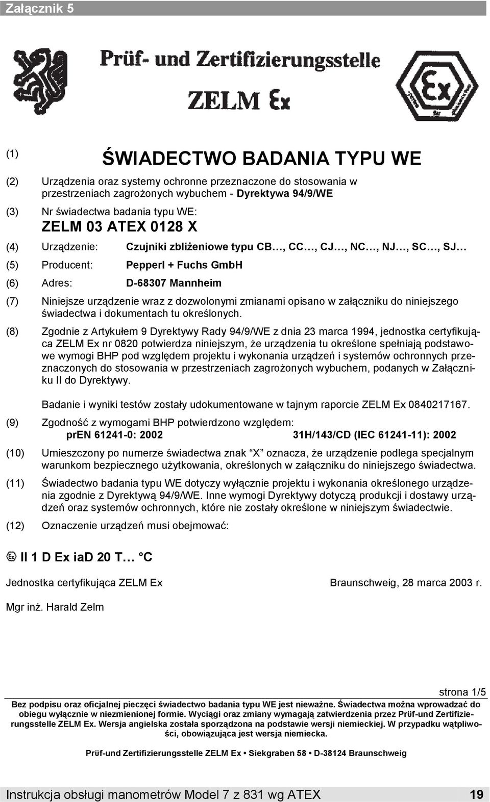 zmianami opisano w załączniku do niniejszego świadectwa i dokumentach tu określonych.