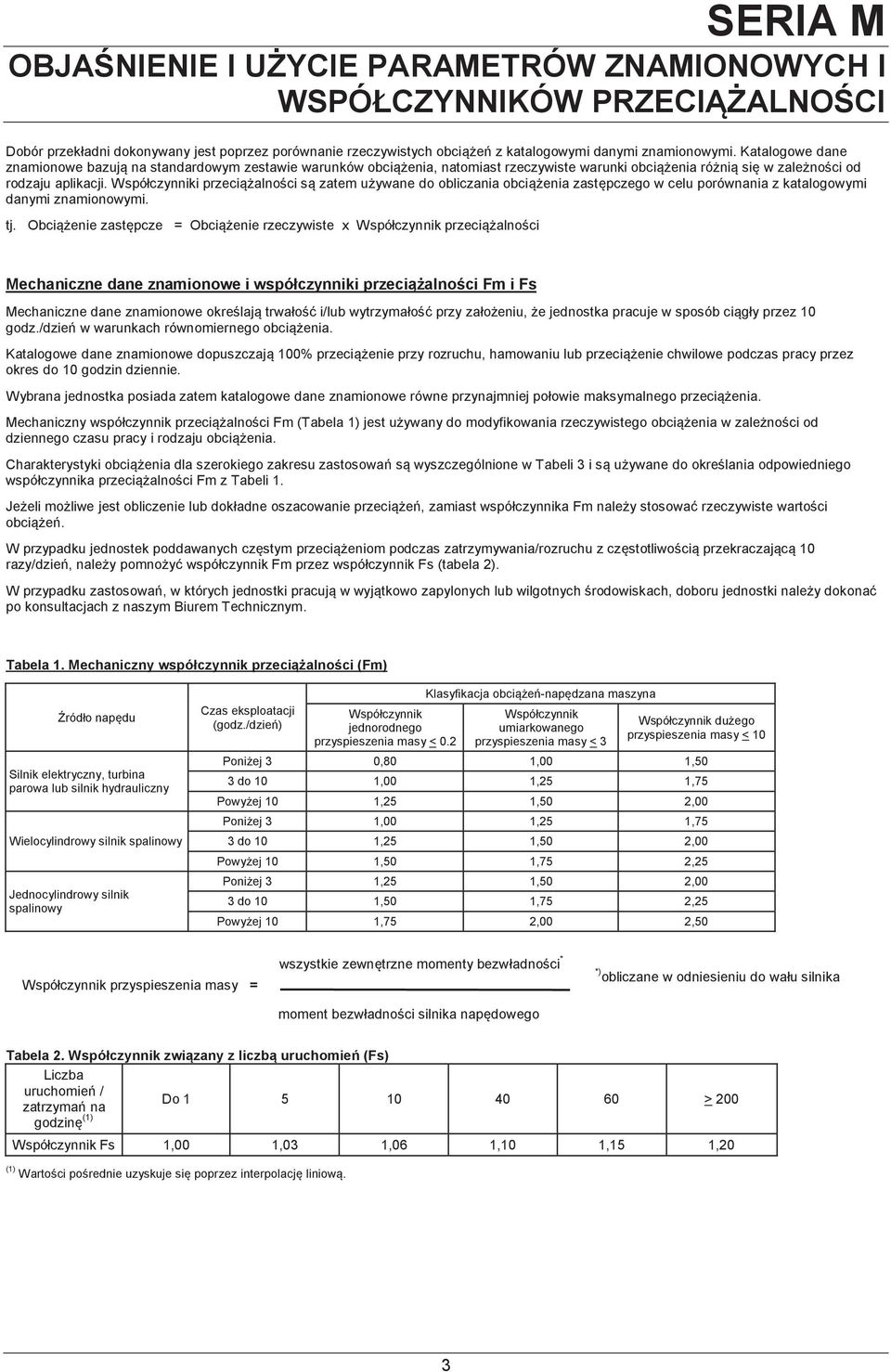 Współczynnk przecążalnośc są zatem używane do oblczana obcążena zastępczego w celu porównana z katalogowym danym znamonowym. tj.