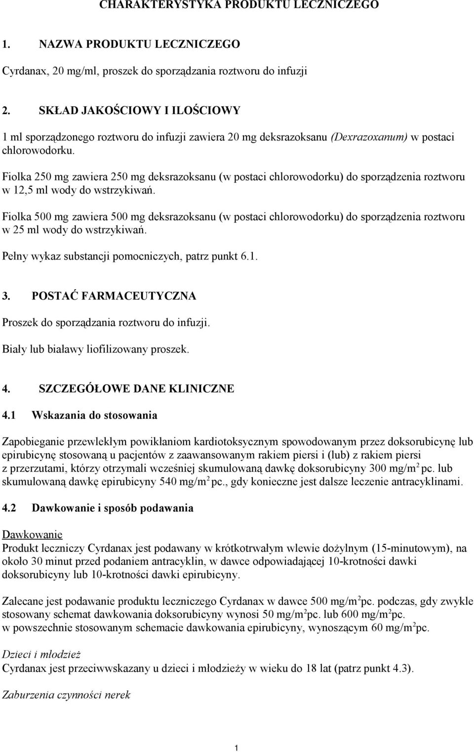 Fiolka 250 mg zawiera 250 mg deksrazoksanu (w postaci chlorowodorku) do sporządzenia roztworu w 12,5 ml wody do wstrzykiwań.