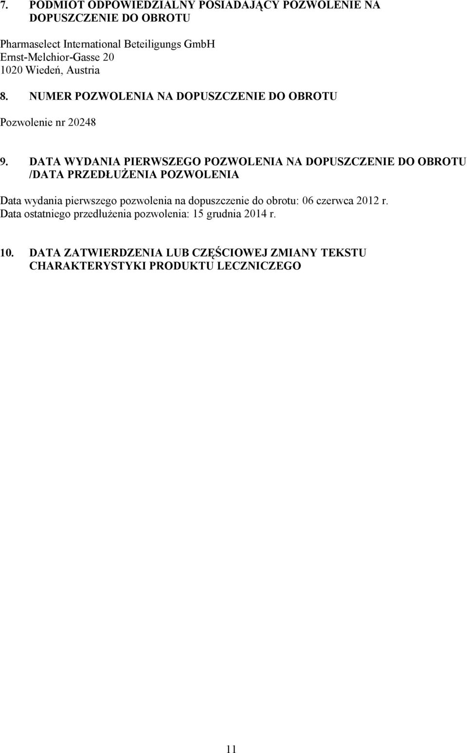 DATA WYDANIA PIERWSZEGO POZWOLENIA NA DOPUSZCZENIE DO OBROTU /DATA PRZEDŁUŻENIA POZWOLENIA Data wydania pierwszego pozwolenia na