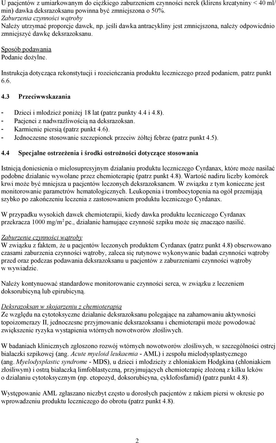 Instrukcja dotycząca rekonstytucji i rozcieńczania produktu leczniczego przed podaniem, patrz punkt 6.6. 4.3 Przeciwwskazania - Dzieci i młodzież poniżej 18 lat (patrz punkty 4.4 i 4.8).