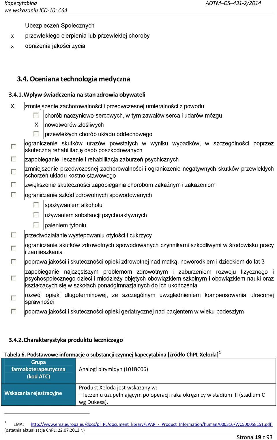 złośliwych przewlekłych chorób układu oddechowego ograniczenie skutków urazów powstałych w wyniku wypadków, w szczególności poprzez skuteczną rehabilitację osób poszkodowanych zapobieganie, leczenie