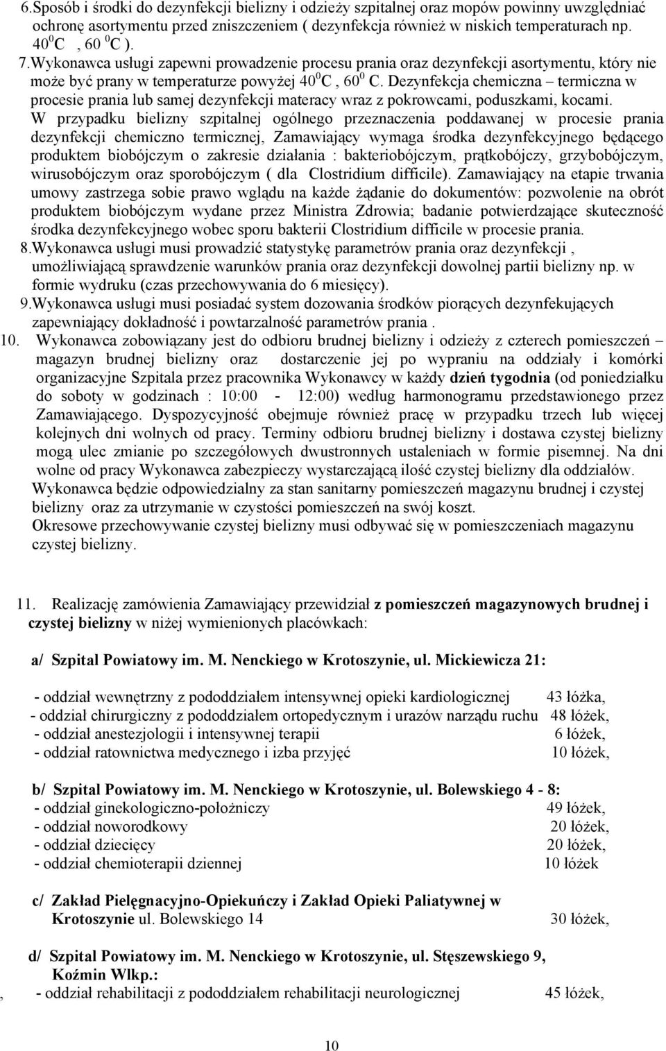 Dezynfekcja chemiczna termiczna w procesie prania lub samej dezynfekcji materacy wraz z pokrowcami, poduszkami, kocami.