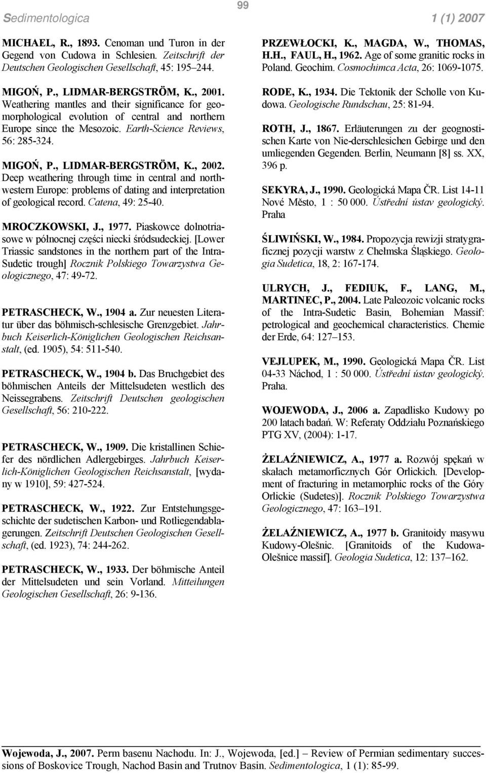 Deep weathering through time in central and northwestern Europe: problems of dating and interpretation of geological record. Catena, 49: 25-40. MROCZKOWSKI, J., 1977.