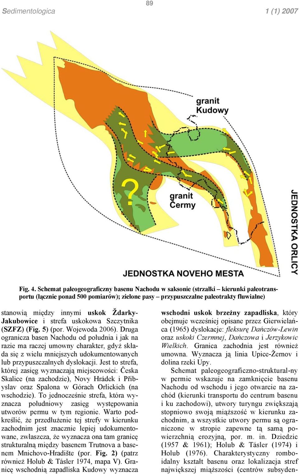 Ždarky- Jakubowice i strefa uskokowa Szczytnika (SZFZ) (Fig. 5) (por. Wojewoda 2006).