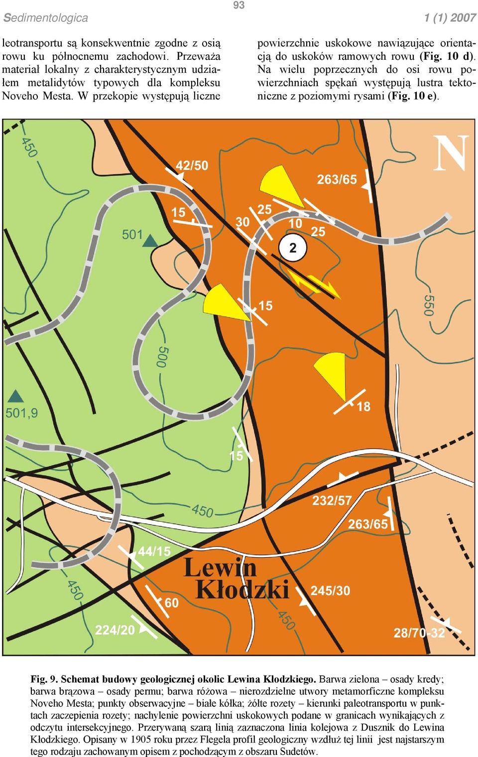 Na wielu poprzecznych do osi rowu powierzchniach spękań występują lustra tektoniczne z poziomymi rysami (Fig. 10 e). Fig. 9. Schemat budowy geologicznej okolic Lewina Kłodzkiego.