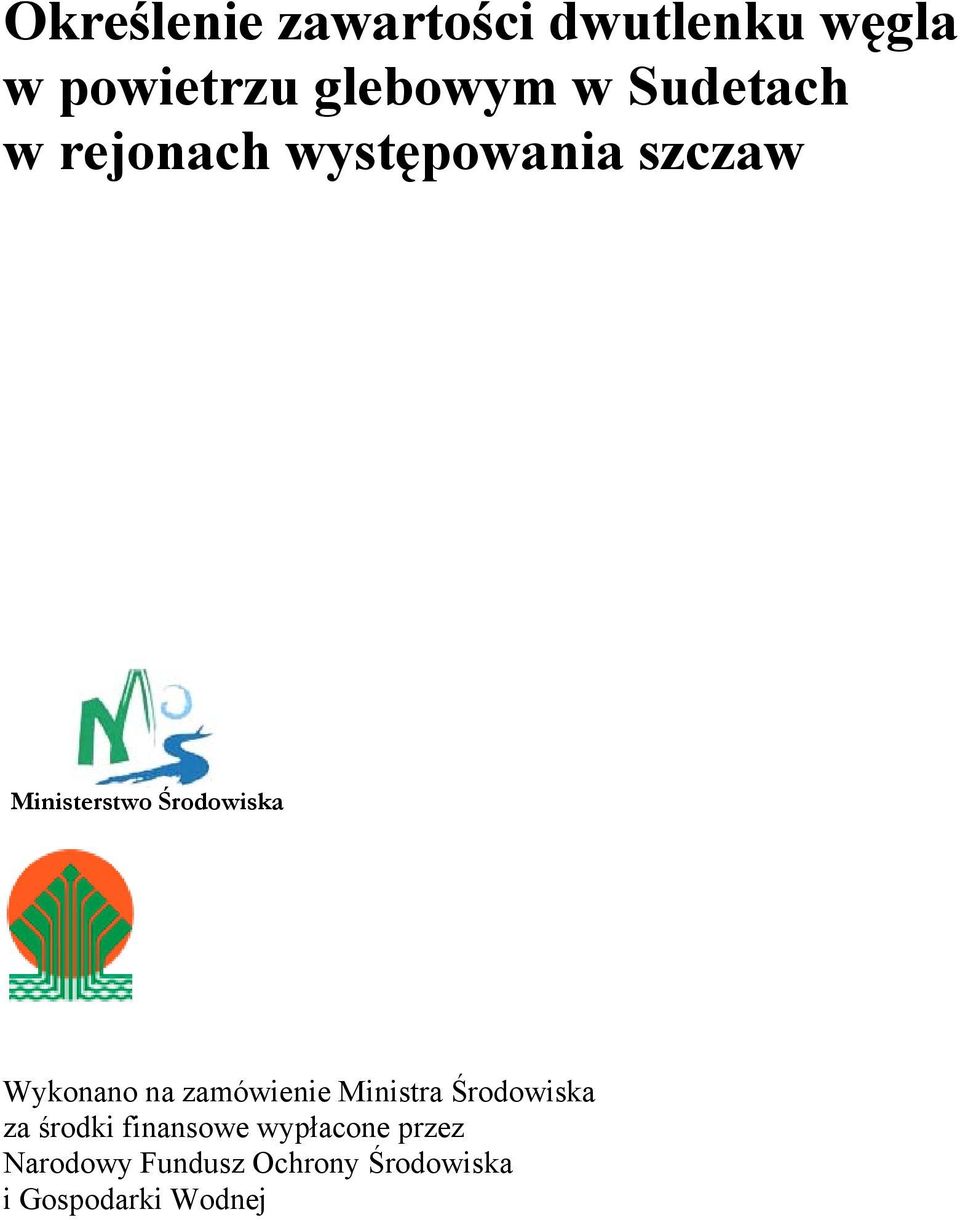 Wykonano na zamówienie Ministra Środowiska za środki finansowe