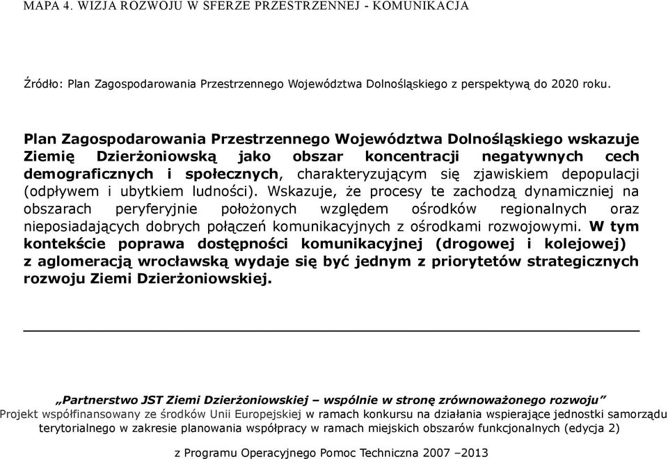 zjawiskiem depopulacji (odpływem i ubytkiem ludności).
