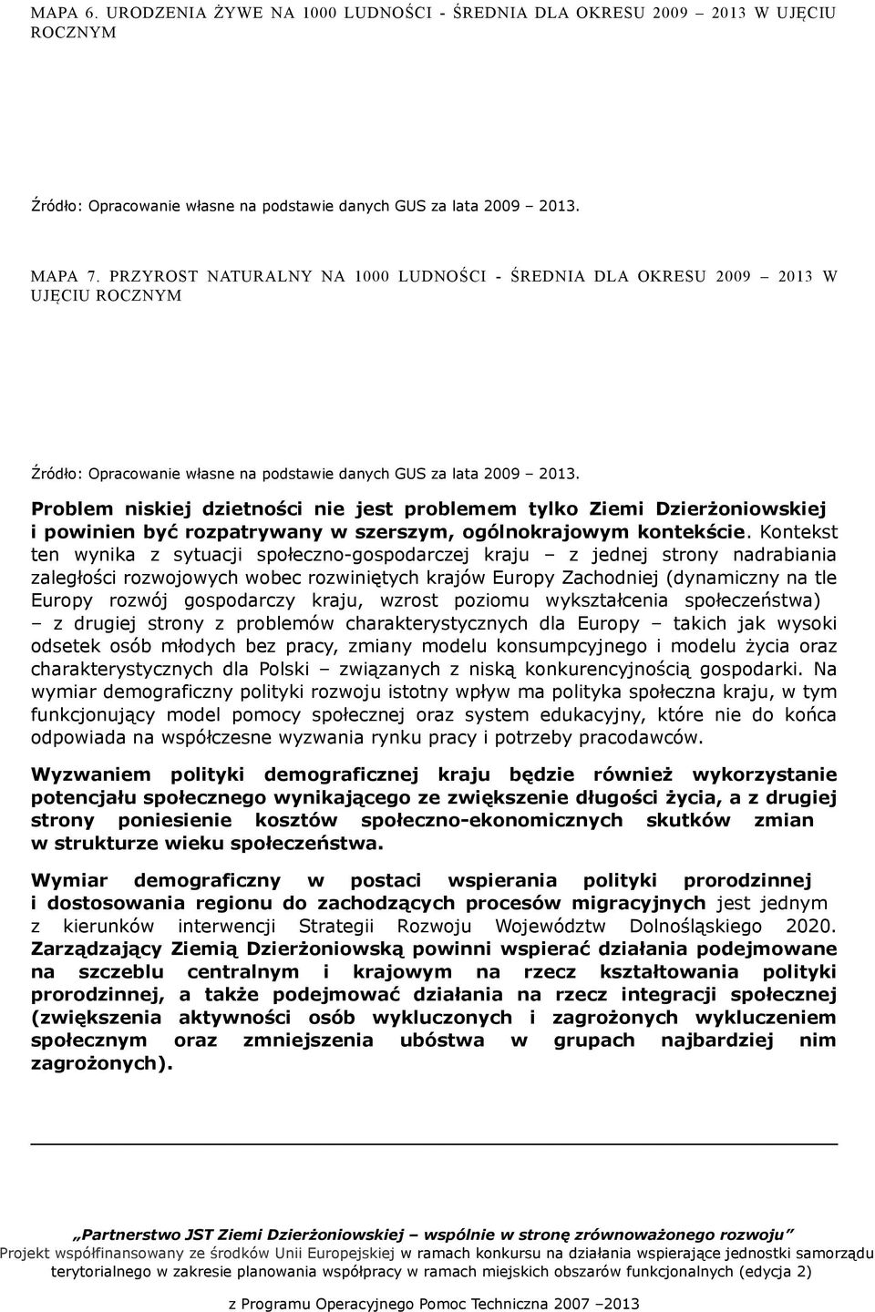 Problem niskiej dzietności nie jest problemem tylko Ziemi Dzierżoniowskiej i powinien być rozpatrywany w szerszym, ogólnokrajowym kontekście.