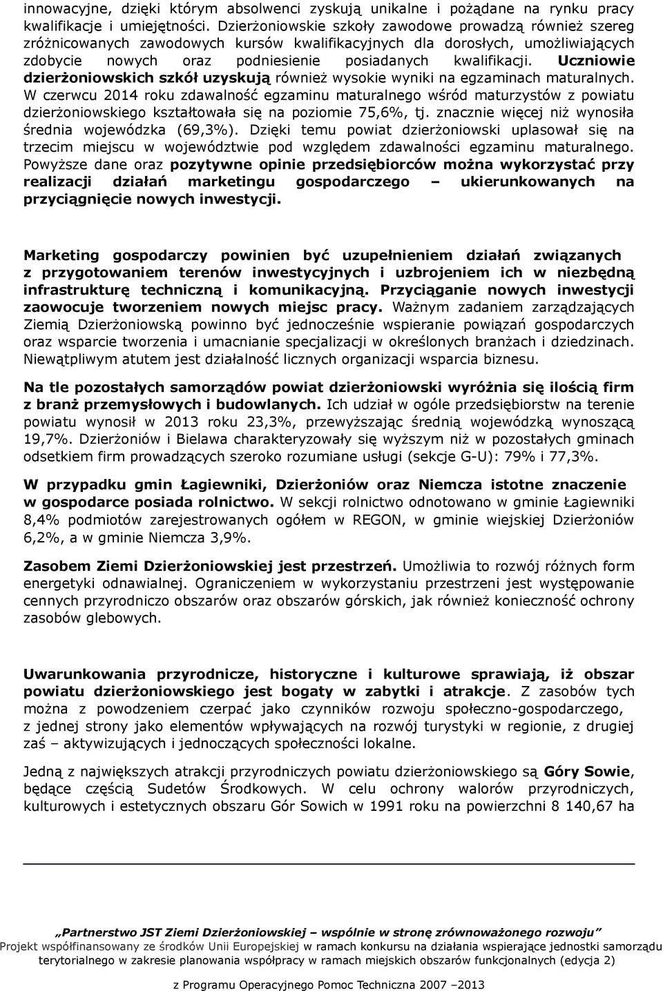 Uczniowie dzierżoniowskich szkół uzyskują również wysokie wyniki na egzaminach maturalnych.