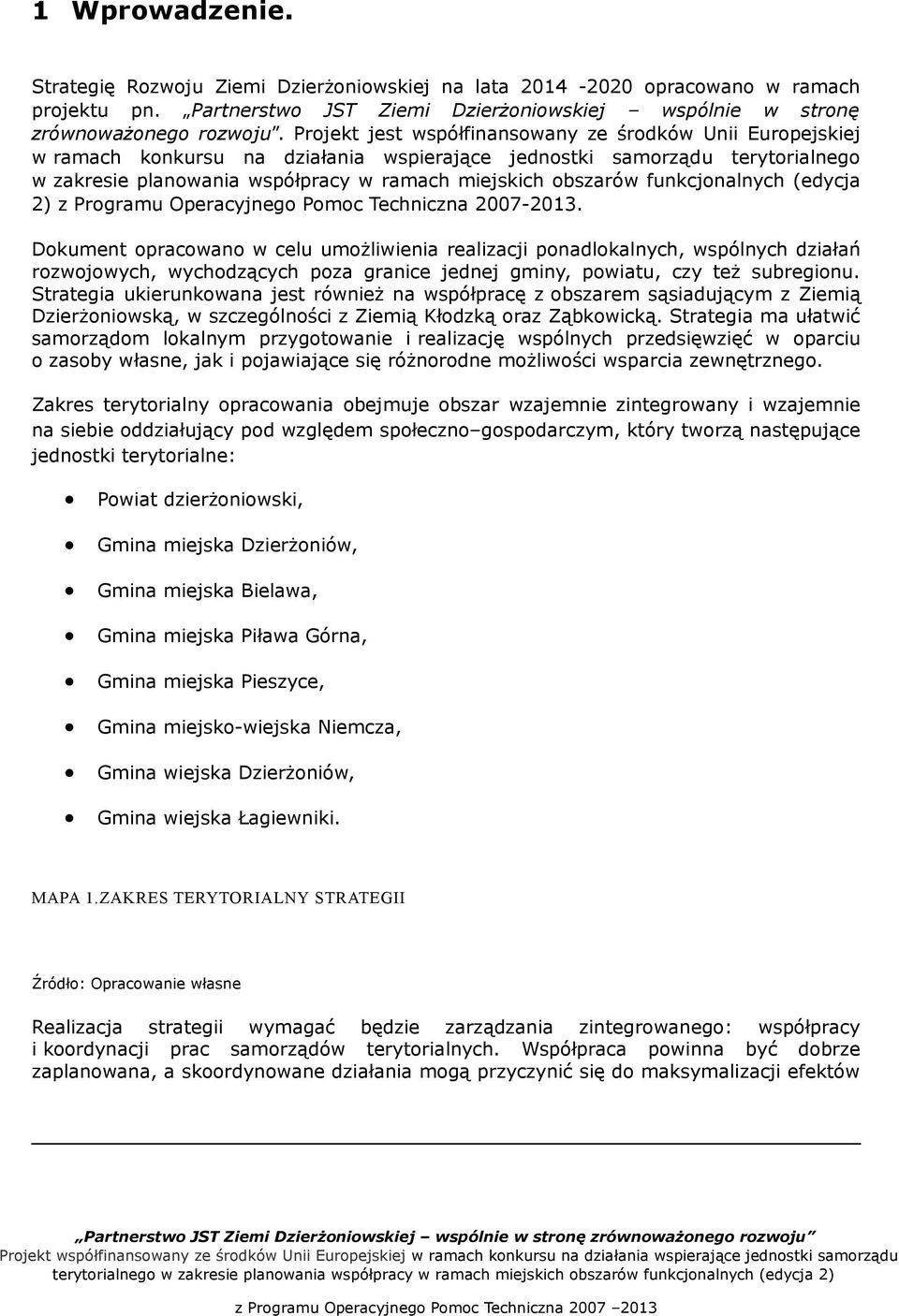 funkcjonalnych (edycja 2) z Programu Operacyjnego Pomoc Techniczna 2007-2013.