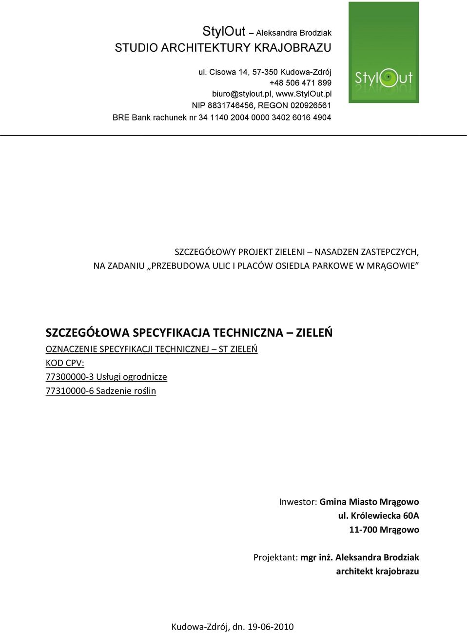pl NIP 8831746456, REGON 020926561 BRE Bank rachunek nr 34 1140 2004 0000 3402 6016 4904 SZCZEGÓŁOWY PROJEKT ZIELENI NASADZEN ZASTEPCZYCH, NA ZADANIU